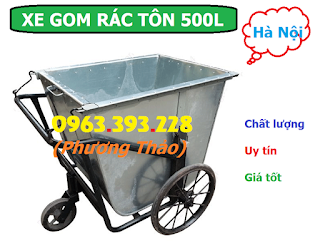 Cung cấp Xe gom rác tôn 500L, Xe chở rác tôn tại Hà Nội